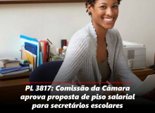 PL 3817: Comissão da Câmara aprova proposta de piso salarial para secretários escolares