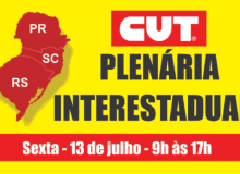 Plenária Interestadual Sul da CUT debate conjuntura e mobilização nesta sexta (13)