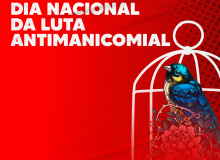 18/5: Dia Nacional da Luta Antimanicomial
